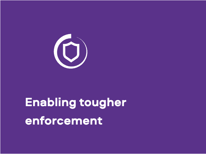 Enabling tougher enforcement